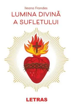 Lumina divină a sufletului de Ileana Frandes