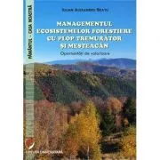 Managementul ecosistemelor forestiere cu plop tremurator si mesteacan. Oportunitati de valorizare de Iulian Alexandru Bratu