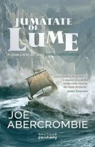 Marea sfaramata: Jumatate de lume. Partea a II-a de Joe Abercrombie
