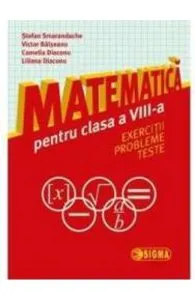 Matematica cls 8 - Exercitii, probleme, teste de Stefan Smarandache