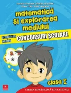 Matematica si explorarea mediului. Pregatirea pentru concursuri scolare. Clasa I de Florian Berechet