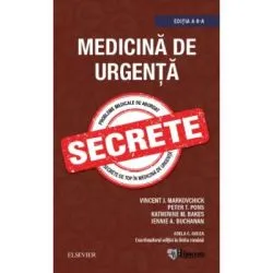 Medicina de Urgenta. Secrete editia 6 de Vincent J. Markovchick