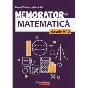 Memorator de matematica pentru clasele 9-12 de Marta Kasa