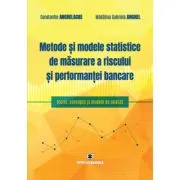 Metode si modele statistice de masurare a riscului si performantei bancare de Constantin Anghelache