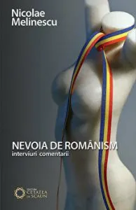 Nevoia de romanism. Interviuri comentarii de Nicolae Melinescu
