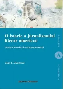 O istorie a jurnalismului. Nasterea formelor de naratiune moderna de John C. Hartsock