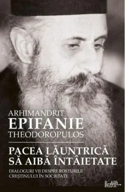 Pacea lăuntrică să aibă întâietate de Arhim. Epifanie Theodoropulos