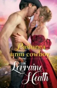 Pasiunea unui cowboy de Lorraine Heath