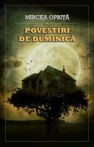 Povestiri de duminică de Mircea Oprita