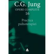 Practica psihoterapiei. Opere Complete, volumul 16