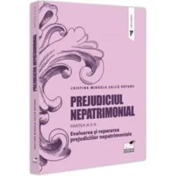 Prejudiciul nepatrimonial. Partea a 2-a. Evaluarea si repararea prejudiciilor nepatrimoniale de Cristina Mihaela Salca Rotaru