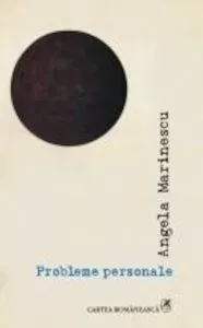 Probleme personale de Angela Marinescu