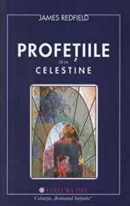 Profetiile de la Celestine. Colectia " Romanul Initiatic" de James Redfield