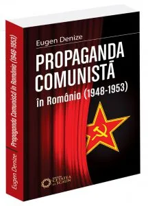 Propaganda comunista in Romania 1948-1953 de Eugen Denize