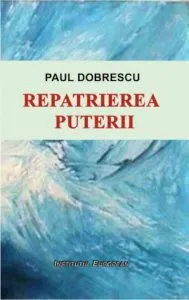 Repatrierea puterii de Paul Dobrescu