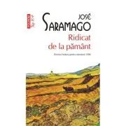 Ridicat de la pamant (editie de buzunar) de Jose Saramago