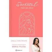 Secretul fericirii mele. Jurnalul femeii implinite de Denisa Filcea