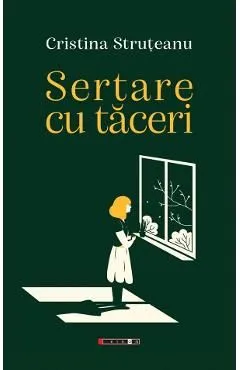 Sertare cu taceri de Cristina Struteanu