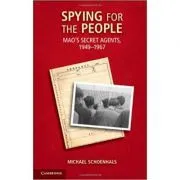Spying for the People: Mao's Secret Agents, 1949–1967 de Michael Schoenhals