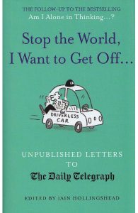 Stop the World, I Want to Get Off...: Unpublished Letters to The Daily Telegraph