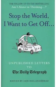Stop the World, I Want to Get Off...: Unpublished Letters to The Daily Telegraph