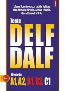 Teste DELF/DALF. Nivelurile A1, A2, B1, B2, C1 (CD inclus) de Mira-Maria Cucinschi