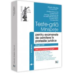 Teste-grila. Minispete pentru examenele de admitere in profesiile juridice. Drept civil de Florin Motiu
