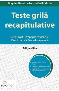 Teste grila recapitulative. Drept civil. Drept procesual civil. Drept penal. Procedura penala de Bogdan Dumitrache