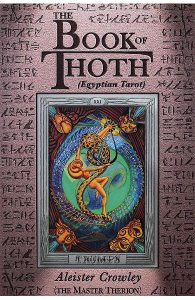 The Book of Thoth. A Short Essay on the Tarot of the Egyptians, Being the Equinox Vol.3 No.5