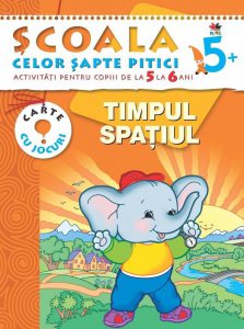 Timpul. Spatiul. Activitati pentru copiii de la 5 la 6 ani - carte cu jocuri