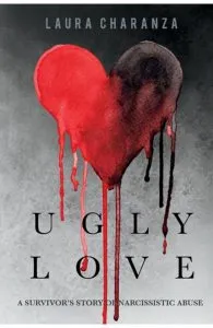 Ugly Love: A Survivor's Story of Narcissistic Abuse