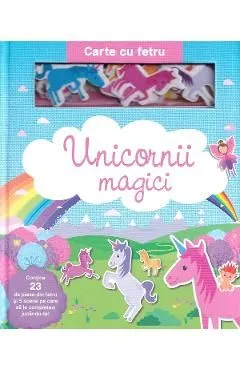 Unicornii magici. Carte cu fetru de Autor Anonim