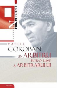 Vasile Coroban, un arbitru intr-o lume a arbitrarului