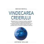 Vindecarea creierului. Medium Medical de Anthony William