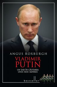 Vladimir Putin - Un tar in cautarea unui nou imperiu