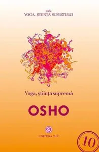 Yoga, stiinta suprema de Osho