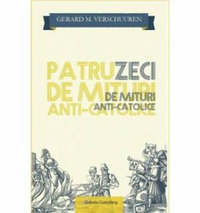 40 de mituri anti-catolice