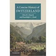 A Concise History of Switzerland de Clive H. Church