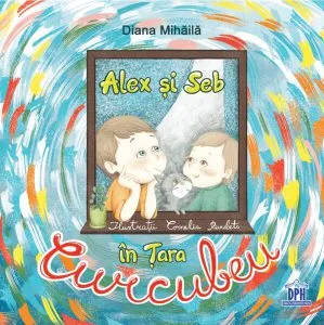 Alex și Seb în Țara Curcubeu de Diana Mihaila