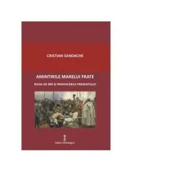 Amintirile marelui frate. Rusia de ieri si provocarile prezentului de Cristian Sandache