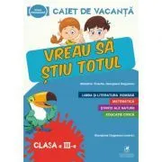 Caiet de vacanta. Vreau sa stiu totul, clasa a 3a de Madalina Enache