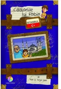 Calatoriile lui Robin. Istanbul de Ken si Angie Lake