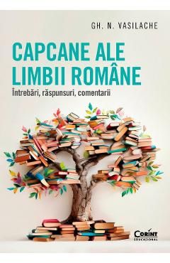 Capcane ale limbii romane. Intrebari, raspunsuri, comentarii