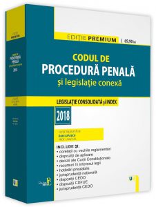 Codul de procedura penala si legislatie conexa 2018. Editie premium