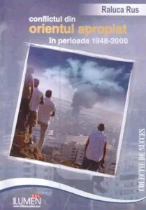 Conflictul din Orientul Apropiat in perioada 1948-2000 de Raluca Rus