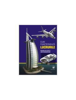 Cum funcționează lucrurile. Mecanica din spatele lumii înconjurătoare