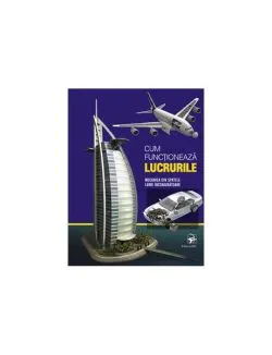 Cum funcționează lucrurile. Mecanica din spatele lumii înconjurătoare