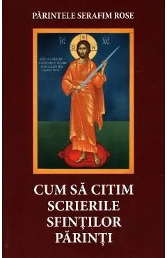 Cum sa citim scrierile Sfintilor Parinti de Serafim Rose