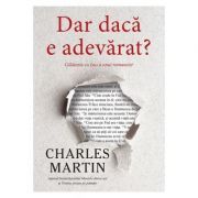 Dar daca e adevarat?