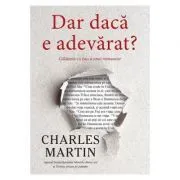 Dar daca e adevarat? de Charles Martin